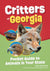 Critters of Georgia- Pocket Guide to Animals in Your State