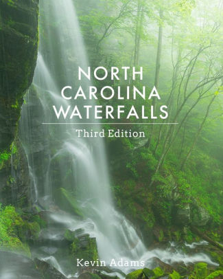 North Carolina Waterfalls Book by Kevin Adams. Third Edition.